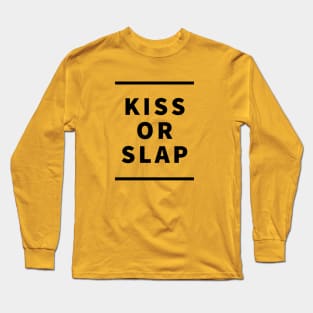 kiss or slap Long Sleeve T-Shirt